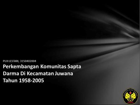 PUJI LESTARI, 3150402004 Perkembangan Komunitas Sapta Darma Di Kecamatan Juwana Tahun 1958-2005.