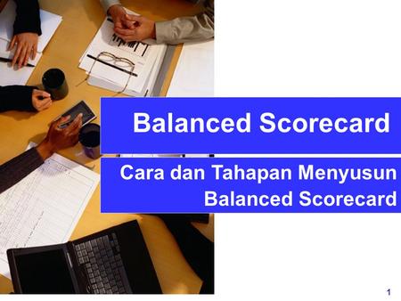 Balanced Scorecard Cara dan Tahapan Menyusun Balanced Scorecard.
