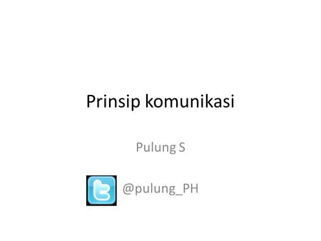 Prinsip komunikasi Pulung S @pulung_PH.
