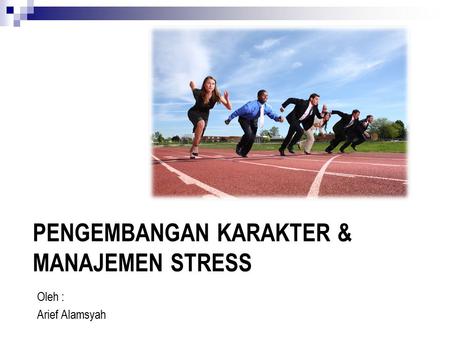 Pengembangan Karakter & Manajemen Stress