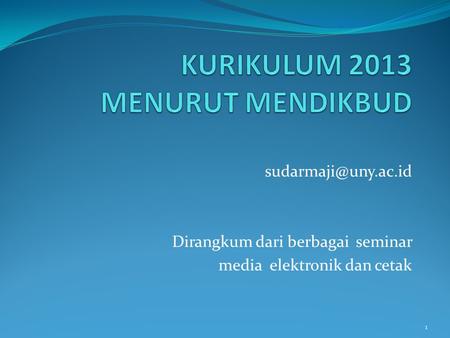 Dirangkum dari berbagai seminar media elektronik dan cetak 1.