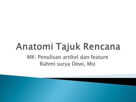 MK: Penulisan artikel dan feature Rahmi surya Dewi, Msi.