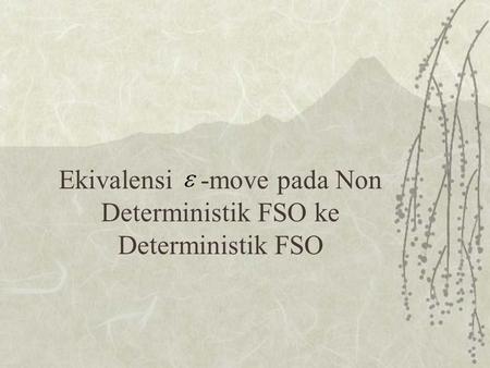 Ekivalensi -move pada Non Deterministik FSO ke Deterministik FSO