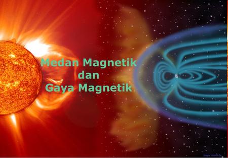 Medan Magnetik dan Gaya Magnetik