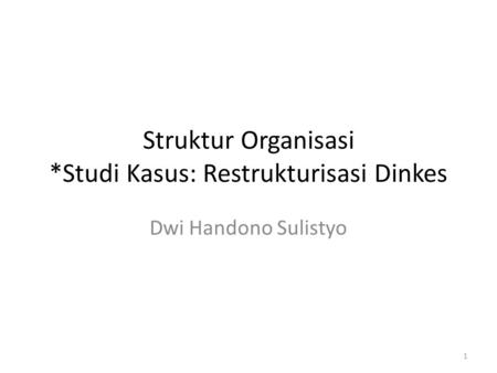 Struktur Organisasi *Studi Kasus: Restrukturisasi Dinkes