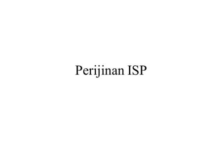 Perijinan ISP.
