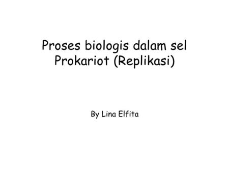 Proses biologis dalam sel Prokariot (Replikasi)
