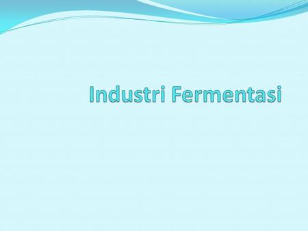 Industri Fermentasi.