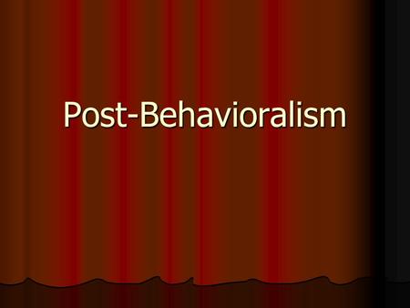 Post-Behavioralism.