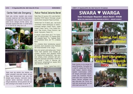 SWARA ♥ WARGA MEDIA BULANAN WARGA KELURAHAN JATIPULO – JAKARTA BARAT JUMAT | 31 Agustus 2012 | No. 024| Tahun III | 16 halaman Bulan Agustus ini diisi.