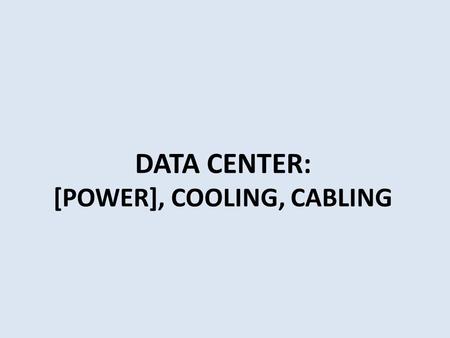 [POWER], COOLING, CABLING