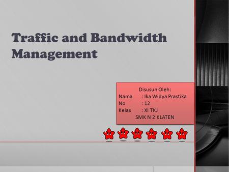 Traffic and Bandwidth Management