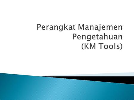 Perangkat Manajemen Pengetahuan (KM Tools)