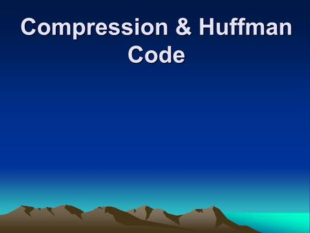 Compression & Huffman Code