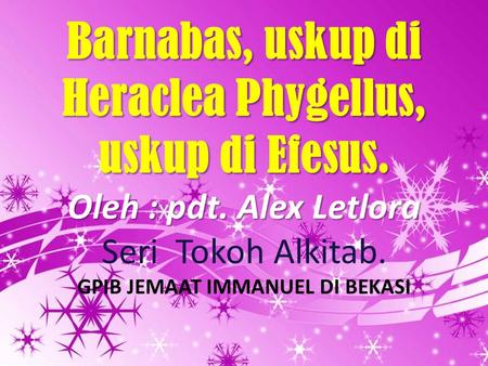 Barnabas, uskup di Heraclea Phygellus, uskup di Efesus.
