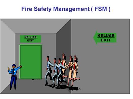 Fire Safety Management ( FSM )