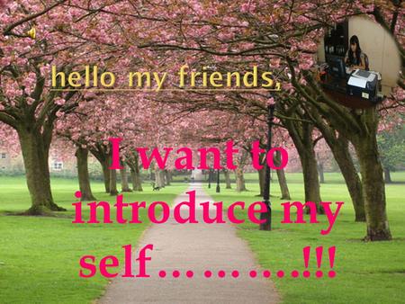 I want to introduce my self……….!!!