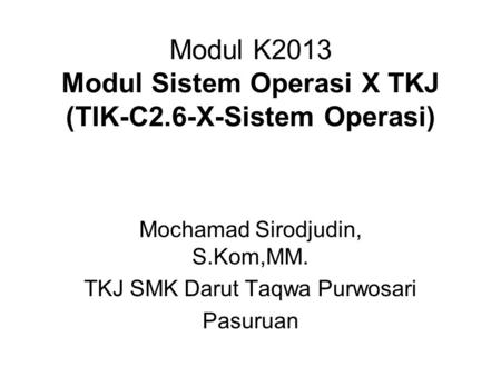 Modul K2013 Modul Sistem Operasi X TKJ (TIK-C2.6-X-Sistem Operasi)
