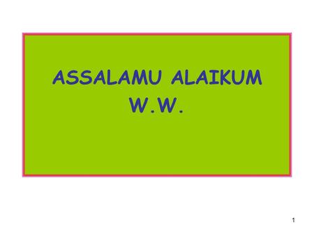 ASSALAMU ALAIKUM W.W..