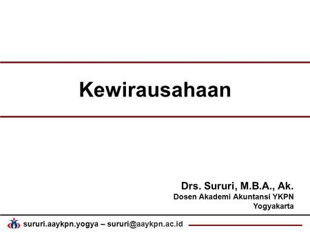 Kewirausahaan Drs. Sururi, M.B.A., Ak. Dosen Akademi Akuntansi YKPN