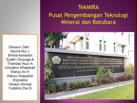 TekMIRA Pusat Pengembangan Teknologi Mineral dan Batubara