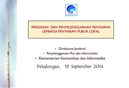 Pekalongan, 19 September 2014 Kementerian Komunikasi dan Informatika