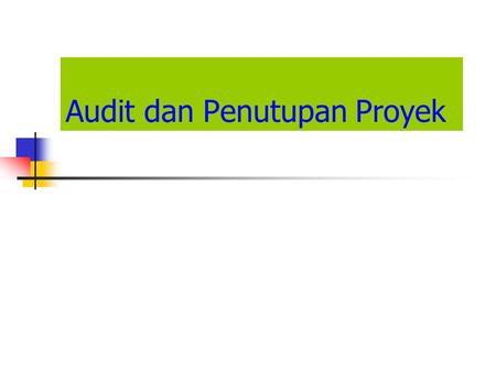 Audit dan Penutupan Proyek