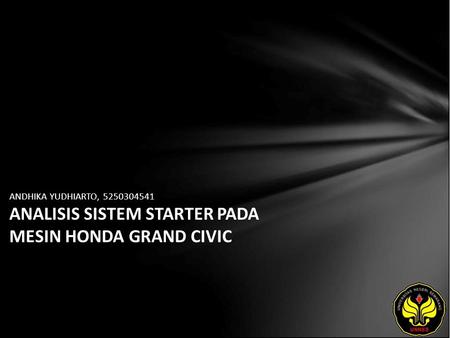 ANDHIKA YUDHIARTO, 5250304541 ANALISIS SISTEM STARTER PADA MESIN HONDA GRAND CIVIC.