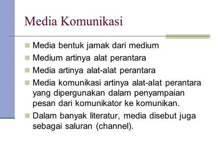 Media Komunikasi Media bentuk jamak dari medium