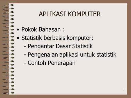 APLIKASI KOMPUTER Pokok Bahasan : Statistik berbasis komputer: