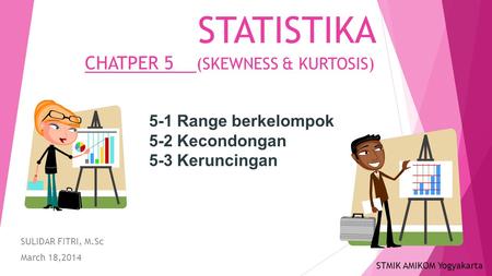 STATISTIKA CHATPER 5 (SKEWNESS & KURTOSIS)