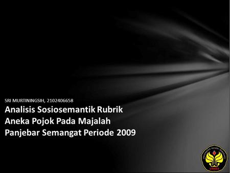SRI MURTININGSIH, 2102406658 Analisis Sosiosemantik Rubrik Aneka Pojok Pada Majalah Panjebar Semangat Periode 2009.