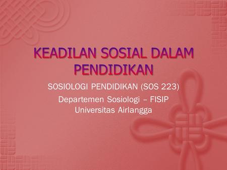 SOSIOLOGI PENDIDIKAN (SOS 223) Departemen Sosiologi – FISIP Universitas Airlangga.