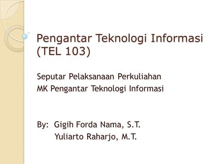 Pengantar Teknologi Informasi (TEL 103)