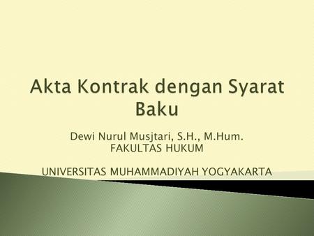 Dewi Nurul Musjtari, S.H., M.Hum. FAKULTAS HUKUM UNIVERSITAS MUHAMMADIYAH YOGYAKARTA.