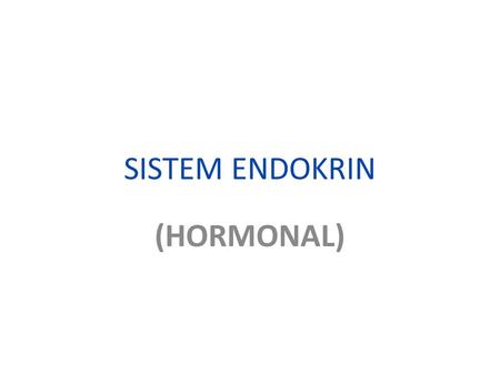 SISTEM ENDOKRIN (HORMONAL).