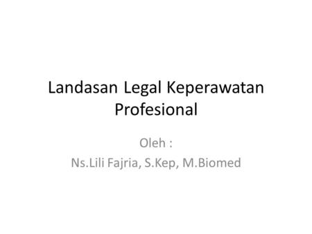 Landasan Legal Keperawatan Profesional