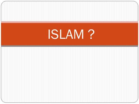 ISLAM ?.