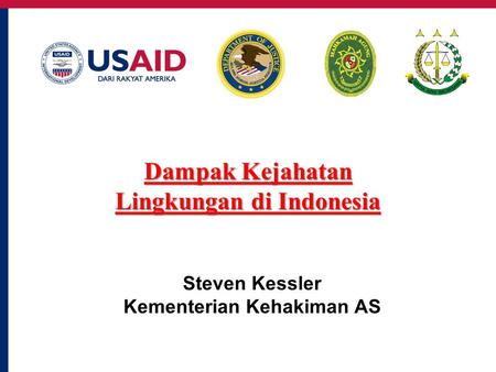 Steven Kessler Kementerian Kehakiman AS Dampak Kejahatan Lingkungan di Indonesia.