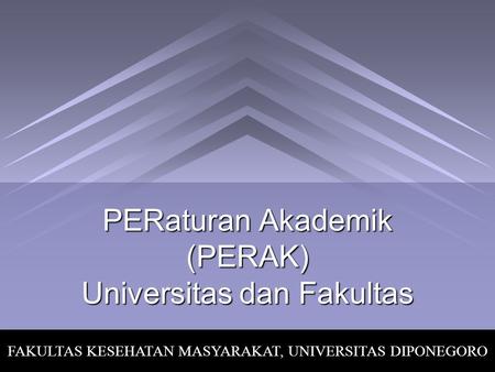 PERaturan Akademik (PERAK) Universitas dan Fakultas