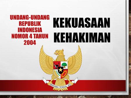 UNDANG-UNDANG REPUBLIK INDONESIA NOMOR 4 TAHUN 2004