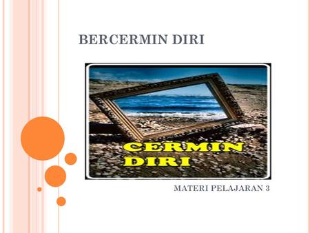 BERCERMIN DIRI MATERI PELAJARAN 3.