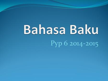 Bahasa Baku Pyp 6 2014-2015.