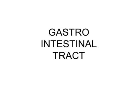 GASTRO INTESTINAL TRACT