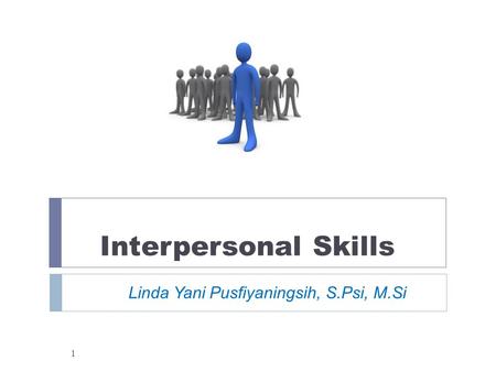 Interpersonal Skills Linda Yani Pusfiyaningsih, S.Psi, M.Si