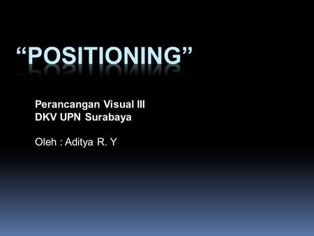 Perancangan Visual III DKV UPN Surabaya Oleh : Aditya R. Y