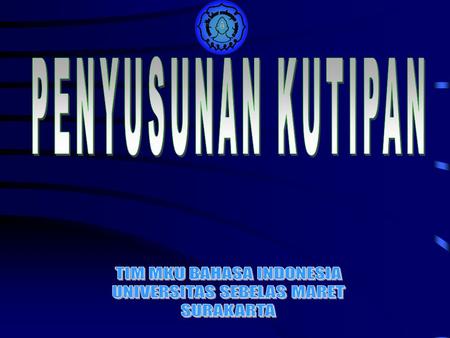 PENYUSUNAN KUTIPAN TIM MKU BAHASA INDONESIA UNIVERSITAS SEBELAS MARET
