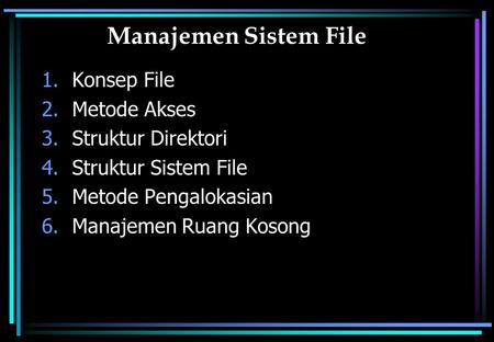 Manajemen Sistem File Konsep File Metode Akses Struktur Direktori