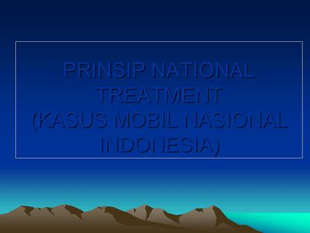 PRINSIP NATIONAL TREATMENT (KASUS MOBIL NASIONAL INDONESIA)