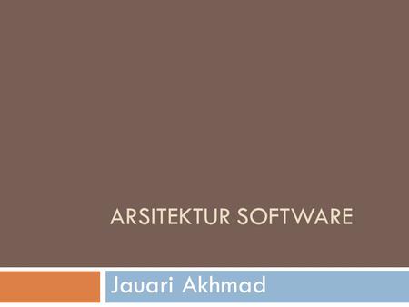 Arsitektur Software Jauari Akhmad.